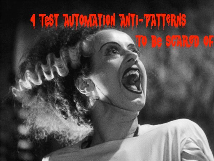 The Top 4 Test Automation Anti-Patterns That Should Scare You
