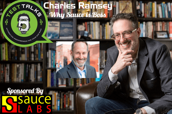 50: Charles Ramsey: CEO of Sauce Labs Why Sauce Is Boss