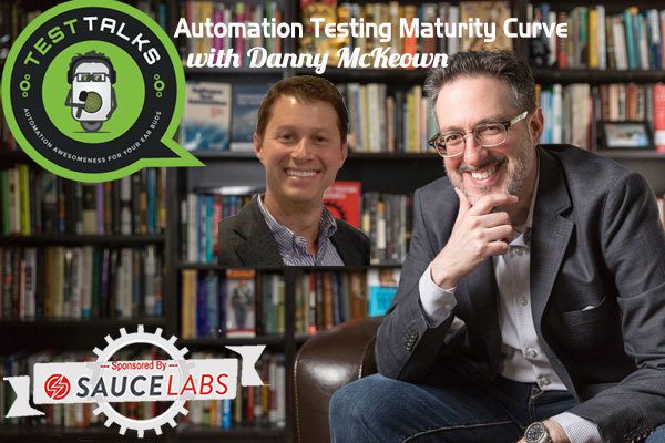 145: Automation Testing Maturity Curve with Danny McKeown