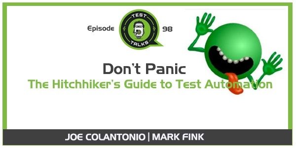 EPISODE 98: Don’t Panic – The Hitchhiker’s Guide to Test Automation [PODCAST]