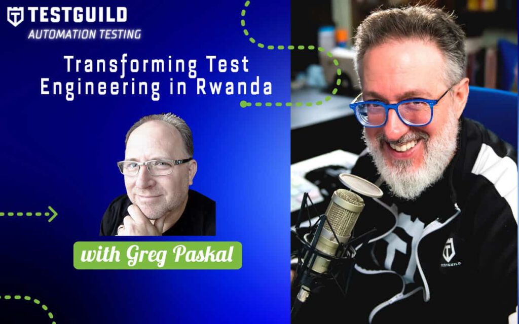 Transforming Test Engineering in Rwanda with Greg Paskal