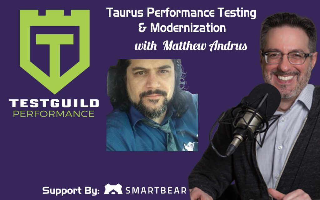 Taurus Performance Testing & Modernization with Matthew Andrus