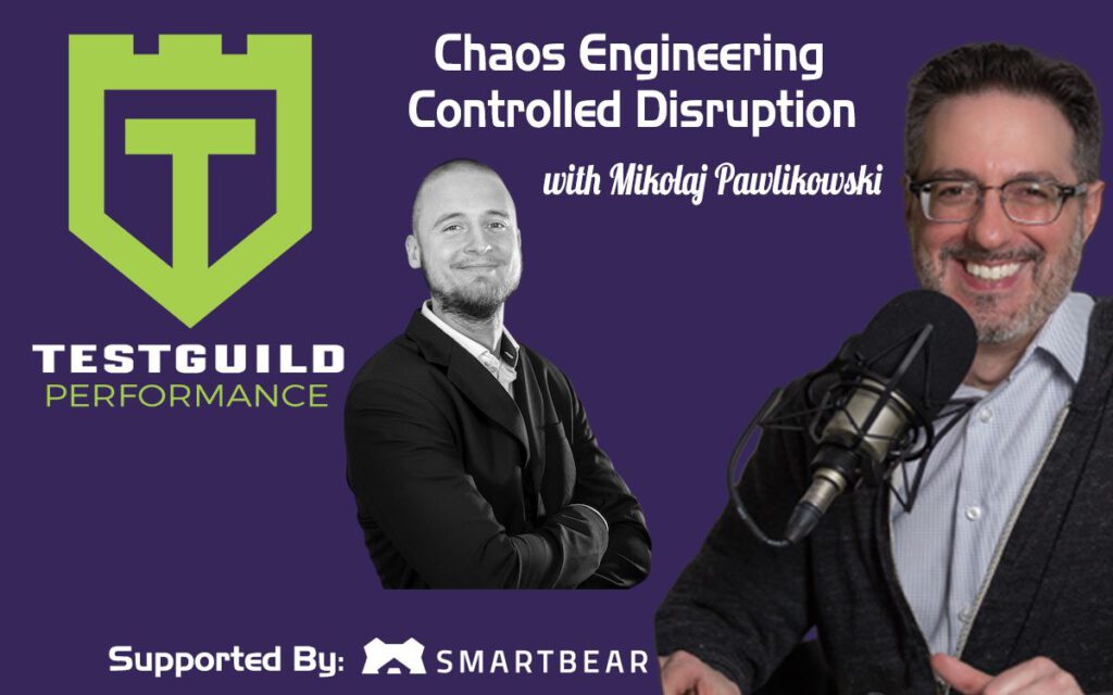 Chaos Engineering Controlled Disruption with Mikolaj Pawlikowski