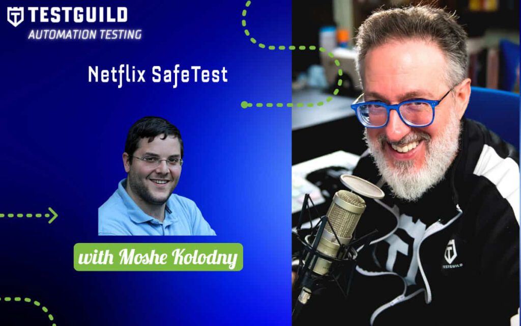 Netflix SafeTest with Moshe Kolodny