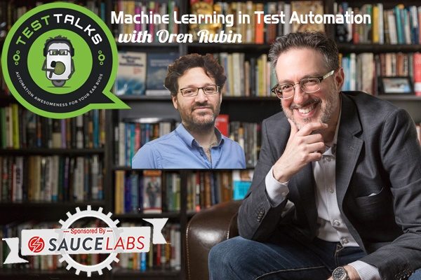 174: Machine Learning in Test Automation with Oren Rubin (Testim.io)