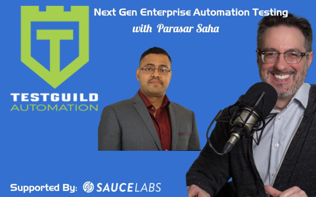 Next Gen Enterprise Automation Testing with Parasar Saha