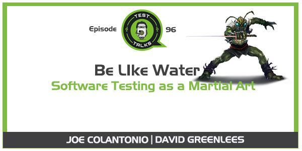 EPISODE 96: Software Testing as a Martial Art [PODCAST]