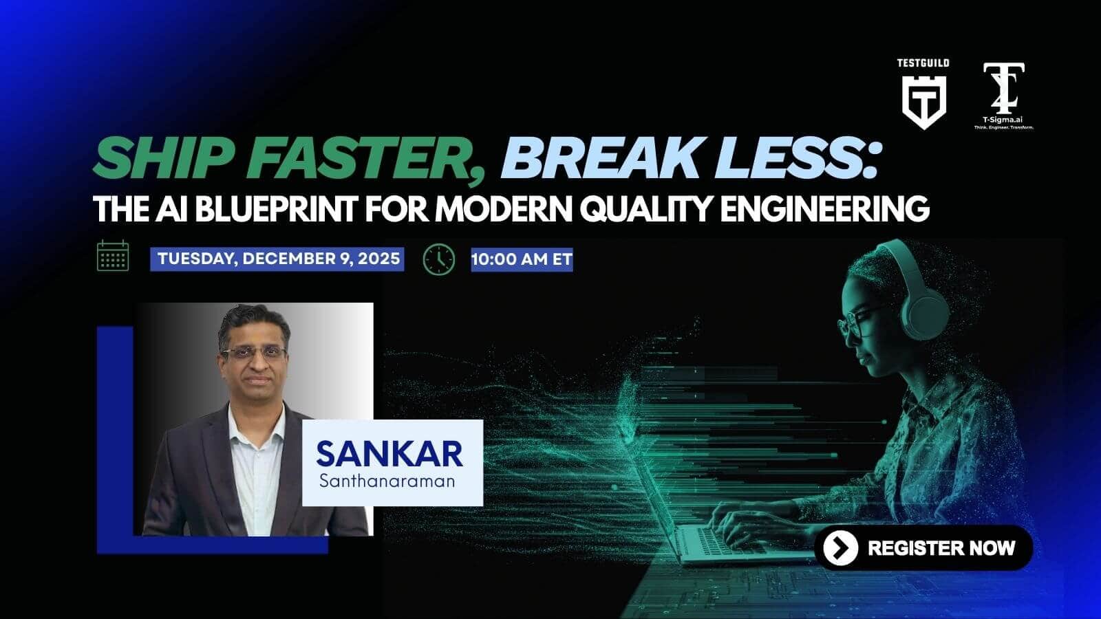 Ship Faster, Break Less: The AI Blueprint for Modern Quality Engineering
